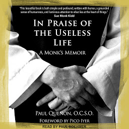 Icon image In Praise of the Useless Life: A Monk’s Memoir