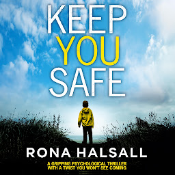Icon image Keep You Safe: A gripping psychological thriller with a twist you won't see coming