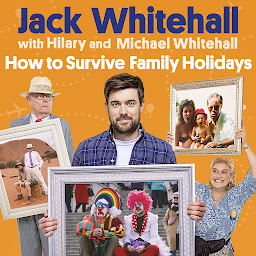 Icon image How to Survive Family Holidays: The hilarious Sunday Times bestseller from the stars of Travels with my Father
