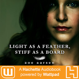 Icon image Light As A Feather, Stiff As A Board: A Hachette Audiobook powered by Wattpad Production