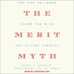 Icon image The Merit Myth: How Our Colleges Favor the Rich and Divide America