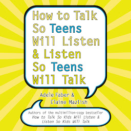 Icon image How to Talk So Teens Will Listen and Listen So Teens Will