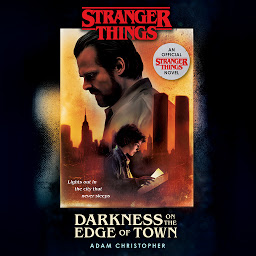 Icon image Stranger Things: Darkness on the Edge of Town: An Official Stranger Things Novel
