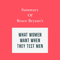 Icon image Summary of Bruce Bryans's What Women Want When They Test Men