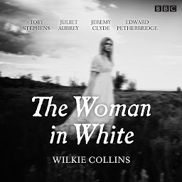 Icon image The Woman in White: BBC Radio 4 full-cast dramatisation