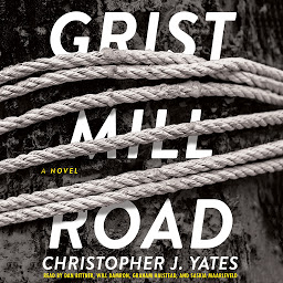 Icon image Grist Mill Road: A Novel