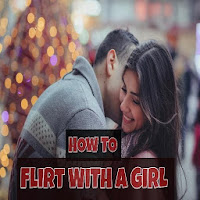 HOW TO FLIRT WITH A GIRL