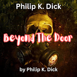 Icon image Philip K. Dick : Beyond the Door: What goes on behind the closed door of a cuckoo clock while it waits to come out?