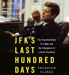 Icon image JFK's Last Hundred Days: The Transformation of a Man and The Emergence of a Great President