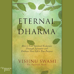 Imagen de icono Eternal Dharma: How to Find Spiritual Evolution through Surrender and Embrace Your Life's True Purpose