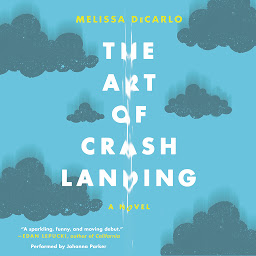 Icon image The Art of Crash Landing: A Novel
