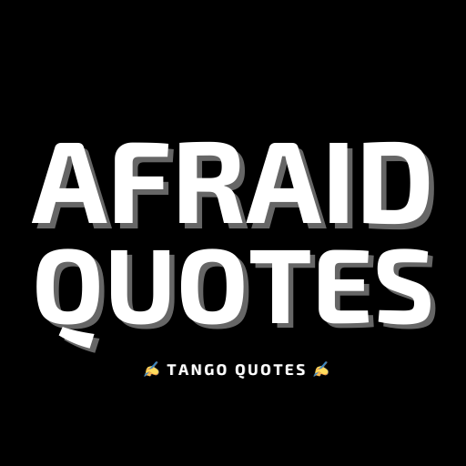 Afraid Quotes and Sayings logo