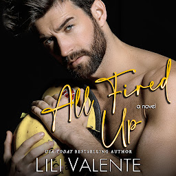 Icon image All Fired Up: A Second Chance Firefighter Romance