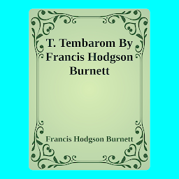 Imagen de ícono de T. Tembarom By Francis Hodgson Burnett: Popular Books by Francis Hodgson Burnett : All times Bestseller Demanding Books