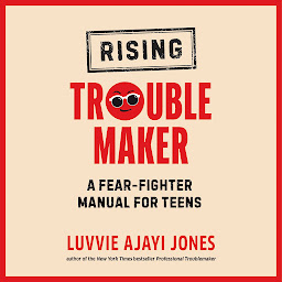 Icon image Rising Troublemaker: A Fear-Fighter Manual for Teens