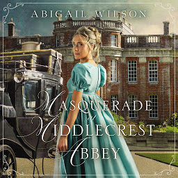 Icon image Masquerade at Middlecrest Abbey: A Regency Romance