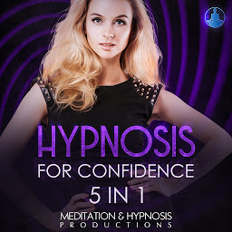图标图片“Hypnosis For Confidence 5 in 1: Develop Everyday Courage and Transform Your Life, Confidence, and Self-Esteem.”