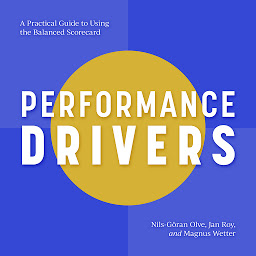 Obraz ikony: Performance Drivers: A Practical Guide to Using the Balanced Scorecard