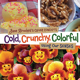 Icon image Cold, Crunchy, Colorful: Using Our Senses