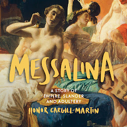 Obraz ikony: Messalina: A Story of Empire, Slander and Adultery