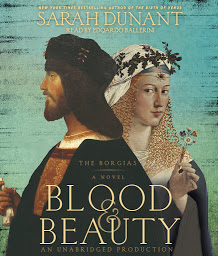 Icon image Blood & Beauty: The Borgias; A Novel