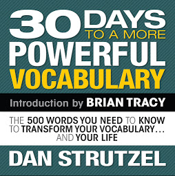 Obraz ikony: 30 Days to a More Powerful Vocabulary: The 500 Words You Need To Know To Transform Your Vocabulary...and Your Life