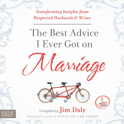 Icon image The Best Advice I Ever Got on Marriage: Transforming Insights from Respected Husbands and Wives