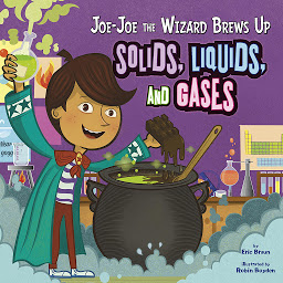 Icon image Joe-Joe the Wizard Brews Up Solids, Liquids, and Gases