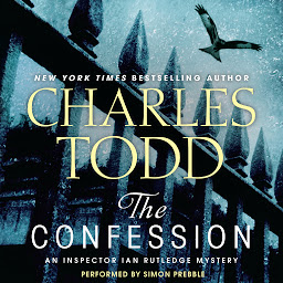 Icon image The Confession: An Inspector Ian Rutledge Mystery