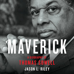 Icon image Maverick: A Biography of Thomas Sowell