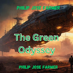 Icon image Philip Jose Farmer: The Green Odyssey