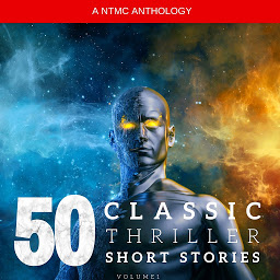 Obraz ikony: 50 Classic Thriller Short Stories Vol 1: Works by Edgar Allan Poe, Arthur Conan Doyle, Edgar Wallace, Edith Nesbit...and many more !