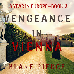 Immagine dell'icona Vengeance in Vienna (A Year in Europe—Book 3)