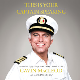 Icon image This Is Your Captain Speaking: My Fantastic Voyage Through Hollywood, Faith and Life