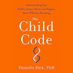 Icon image The Child Code: Understanding Your Child's Unique Nature for Happier, More Effective Parenting