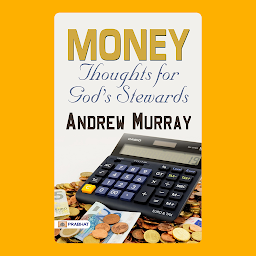 Icon image Money Thoughts for God's Stewards: Money Thoughts for God's Stewards: A Spiritual Approach to Wealth and Abundance – Audiobook