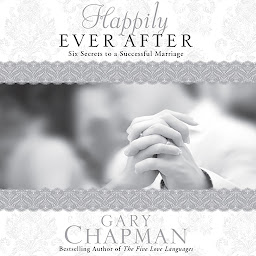 Icon image Happily Ever After: Six Secrets to a Successful Marriage
