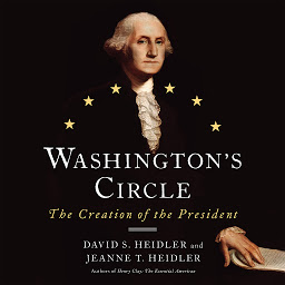 Icon image Washington's Circle: The Creation of the President