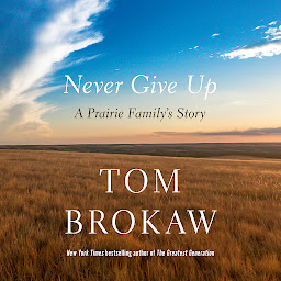 Icon image Never Give Up: A Prairie Family's Story