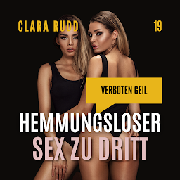 Icon image Verboten geil: Hemmungsloser Sex zu dritt: Erotischer Sammelband