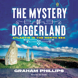 Icon image The Mystery of Doggerland: Atlantis in the North Sea