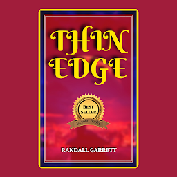 Immagine dell'icona Thin Edge: Popular Books by GORDON RANDALL GARRETT : All times Bestseller Demanding Books