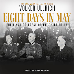 Icon image Eight Days in May: The Final Collapse of the Third Reich