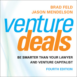 Icon image Venture Deals, 4th Edition: Be Smarter than Your Lawyer and Venture Capitalist