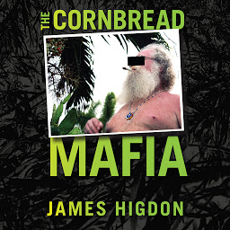 Icon image The Cornbread Mafia: A Homegrown Syndicate's Code of Silence and the Biggest Marijuana Bust in American History
