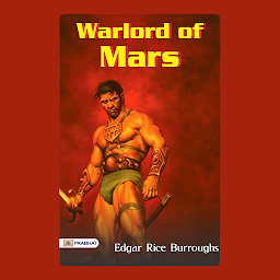 Symbolbild für Warlord of Mars: Warlord of Mars: Edgar Rice Burroughs' Intergalactic Quest – Audiobook