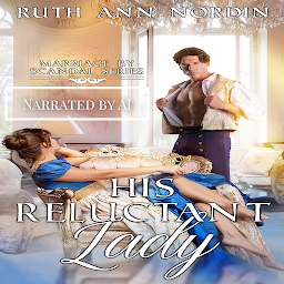 Icon image His Reluctant Lady: A Regency Battle of Wills Between Hero and Heroine Comedy Romance