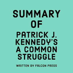 Icon image Summary of Patrick J. Kennedy’s A Common Struggle
