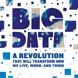 Obraz ikony: Big Data: A Revolution That Will Transform How We Live, Work, and Think