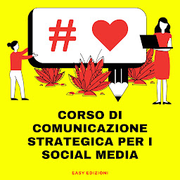 Obraz ikony: Corso di Comunicazione Strategica per i Social Media: Impara i concetti chiave che ti guideranno nell'elaborazione della migliore strategia per coinvolgere i follower